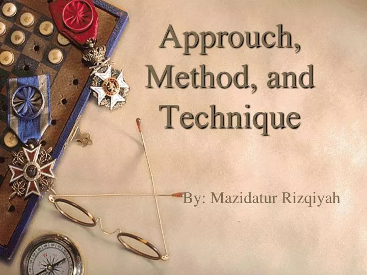 approuch method and technique
