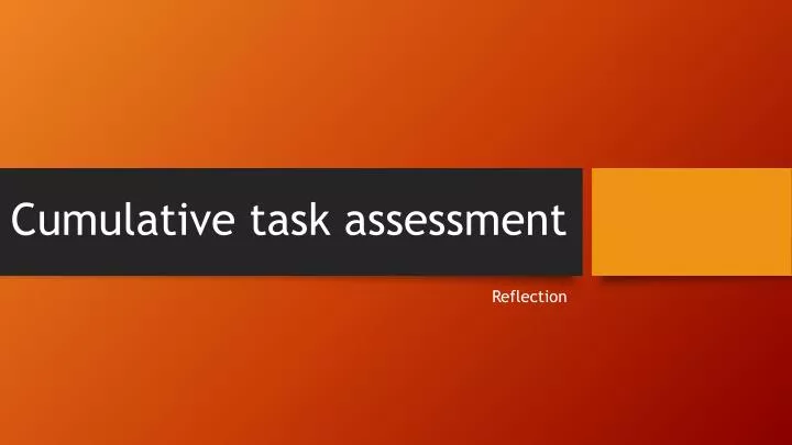 cumulative task assessment