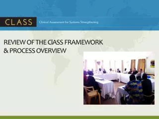 REVIEW OF THE ClASS FRAMEWORK &amp; PROCESS OVERVIEW