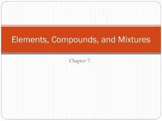 Elements, Compounds, and Mixtures