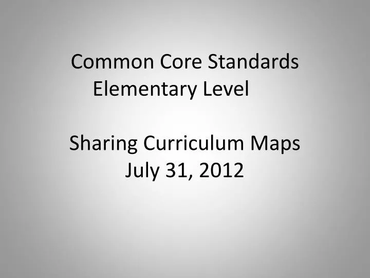 common core standards elementary level sharing curriculum maps july 31 2012