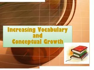 Increasing Vocabulary and Conceptual Growth