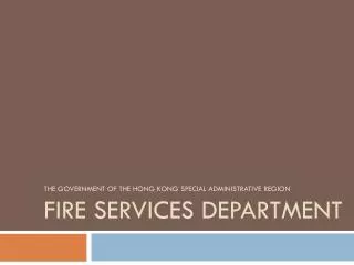 The Government of the Hong Kong Special Administrative Region Fire Services Department