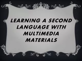 Learning a Second Language with Multimedia Materials