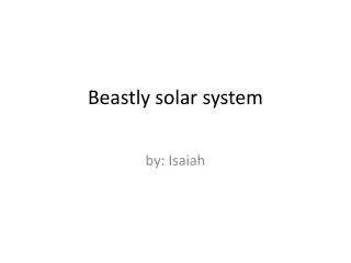 Beastly solar system