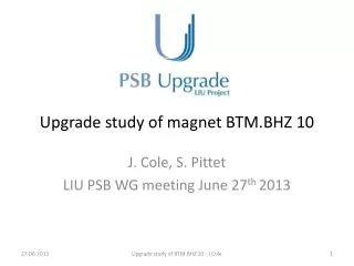 Upgrade study of magnet BTM.BHZ 10