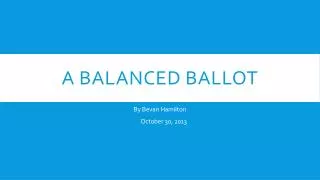 A Balanced ballot