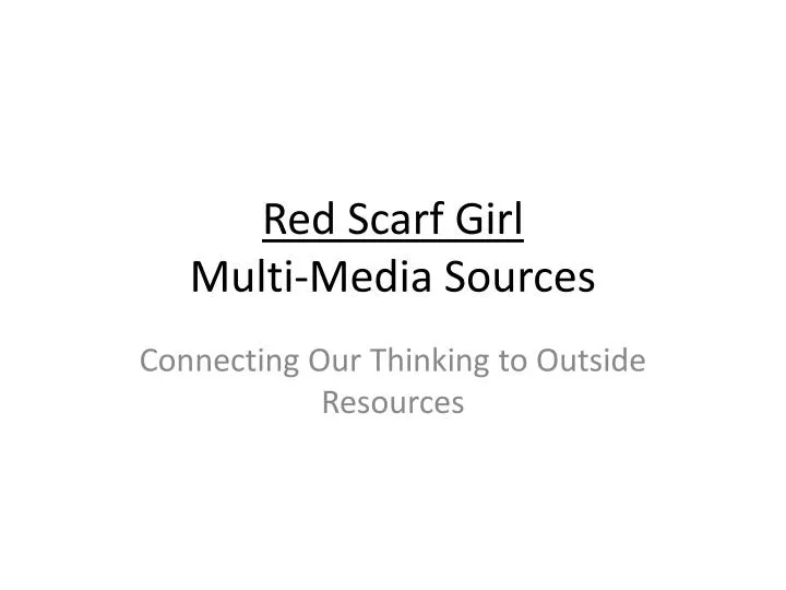 red scarf girl multi media sources
