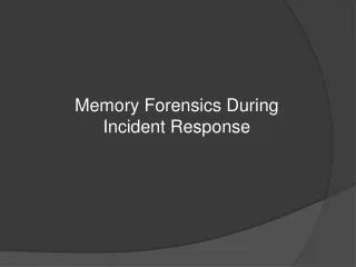 Memory Forensics During Incident Response