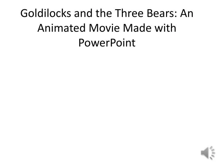 goldilocks and the three bears an animated movie made with powerpoint
