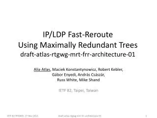 IP/LDP Fast-Reroute Using Maximally Redundant Trees draft-atlas-rtgwg-mrt-frr-architecture-01