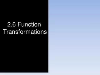 2.6 Function Transformations