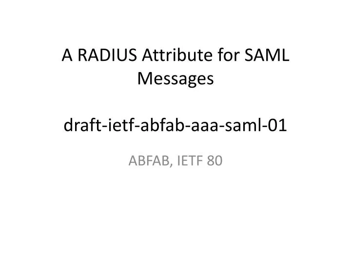 a radius attribute for saml messages draft ietf abfab aaa saml 01