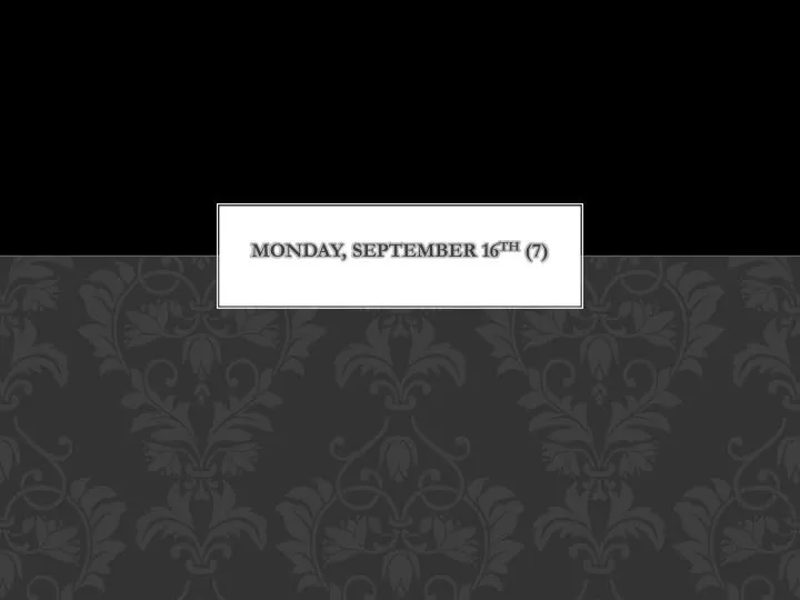 monday september 16 th 7