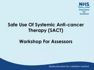 Safe Use Of Systemic Anti-cancer Therapy (SACT) Workshop For Assessors