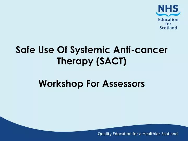 safe use of systemic anti cancer therapy sact workshop for assessors
