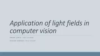Application of light fields in computer vision