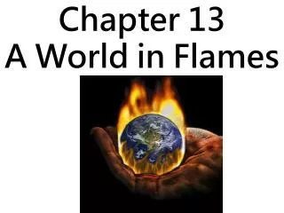 Chapter 13 A World in Flames