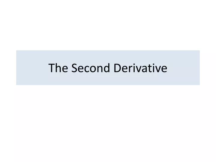 the second derivative