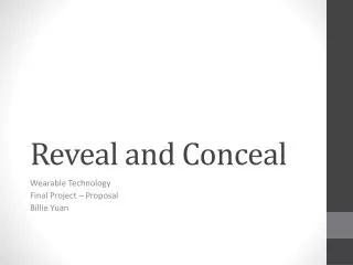 Reveal and Conceal