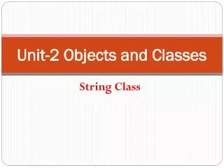 Unit-2 Objects and Classes