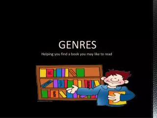 GENRES Helping you find a book you may like to read