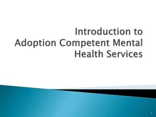 Introduction to Adoption Competent Mental Health Services