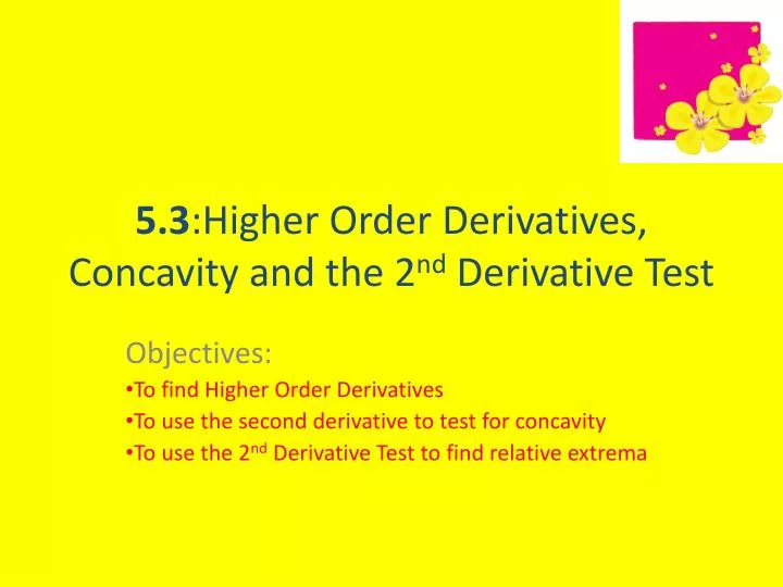 5 3 higher order derivatives concavity and the 2 nd derivative test