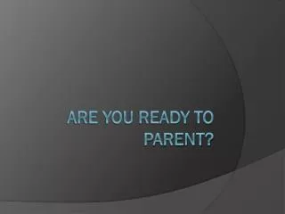 are you ready to parent