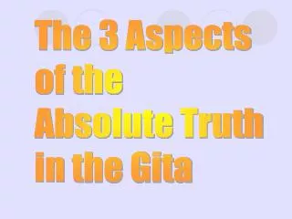 The 3 Aspects of the Absolute Truth in the Gita