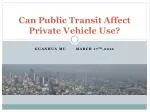 Can Public Transit Affect Private Vehicle Use?