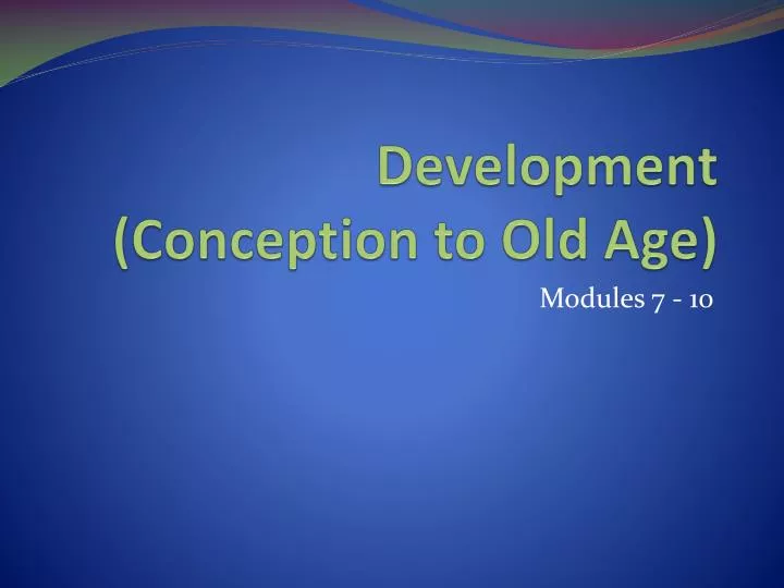 development conception to old a ge