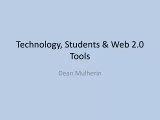 Technology, Students &amp; Web 2.0 Tools