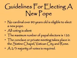 No cardinal over 80 years old is eligible to elect a new pope. All voting is silent