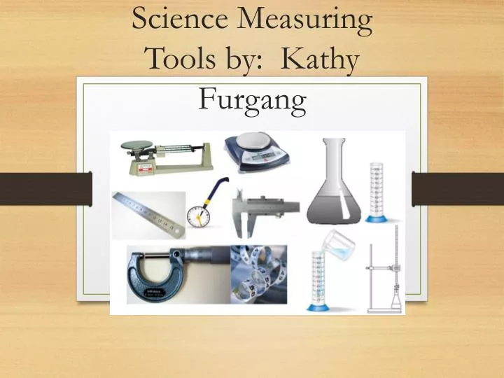 science measuring tools by kathy furgang