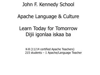 John F. Kennedy School Apache Language &amp; Culture Learn Today for Tomorrow Dijii igonlaa iskaa ba