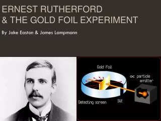Ernest Rutherford &amp; the Gold Foil Experiment