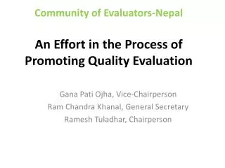 Community of Evaluators-Nepal An Effort in the Process of Promoting Quality Evaluation