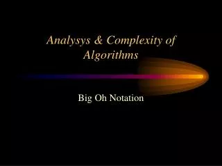 Analysys &amp; Complexity of Algorithms