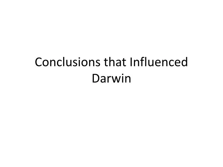 conclusions that influenced darwin