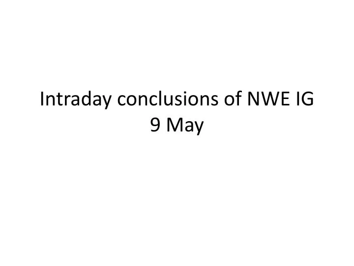 intraday conclusions of nwe ig 9 may