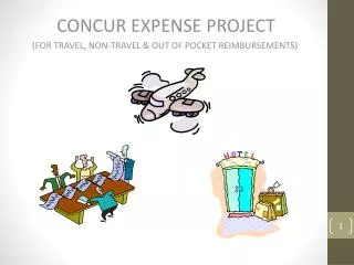 CONCUR EXPENSE PROJECT (FOR TRAVEL, NON-TRAVEL &amp; OUT OF POCKET REIMBURSEMENTS)