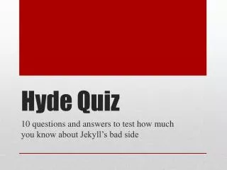 Hyde Quiz