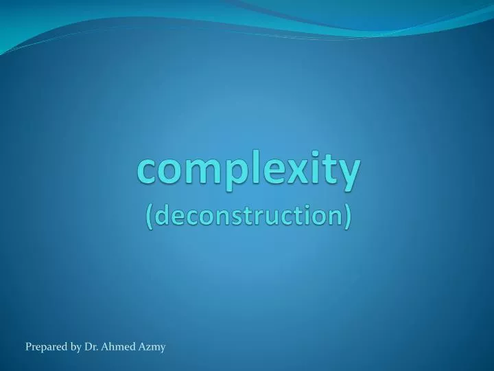 complexity deconstruction