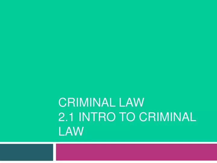 criminal law 2 1 intro to criminal law