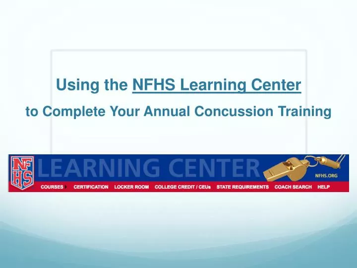 using the nfhs learning center to complete your annual concussion training