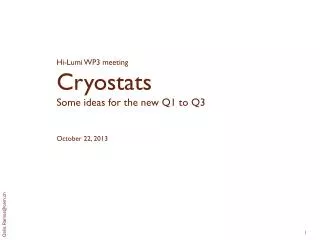 Hi-Lumi WP3 meeting Cryostats Some ideas for the new Q1 to Q3 October 22, 2013