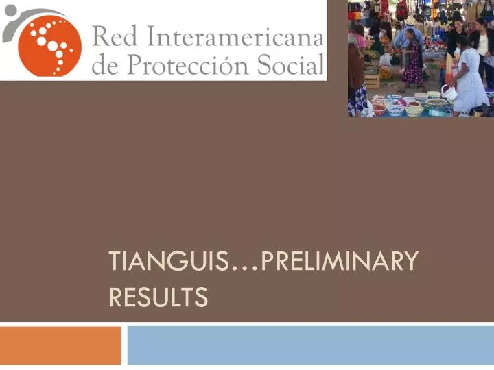 tianguis preliminary results
