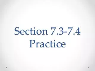 section 7 3 7 4 practice