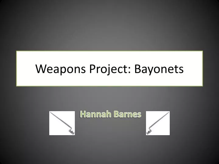 weapons project bayonets